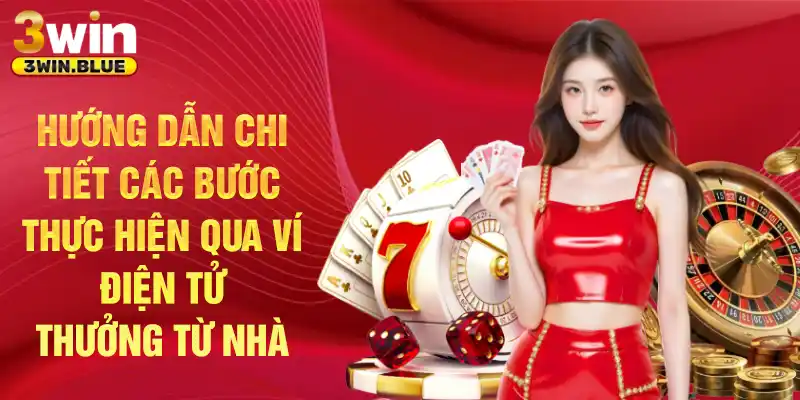 Hướng dẫn chi tiết các bước thực hiện qua ví điện tử